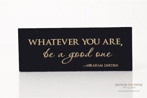 whatever-you-are-be-a-good-one Little Love Letters: Vinyl Wall Quotation