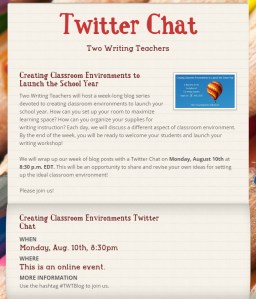 Let’s chat on Monday, August 10th at 8:30 p.m. EDT, when the eight of us host a Twitter Chat about classroom environments. Just search and tag #TWTBlog to participate.