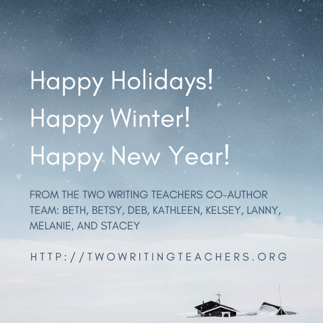 Happy Holidays! Happy Winter! Happy New Year!