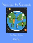 View of the Earth with a variety of people embedded. 
Text of image says: Voices from the Community. Two Writing Teachers. #TWTBlog