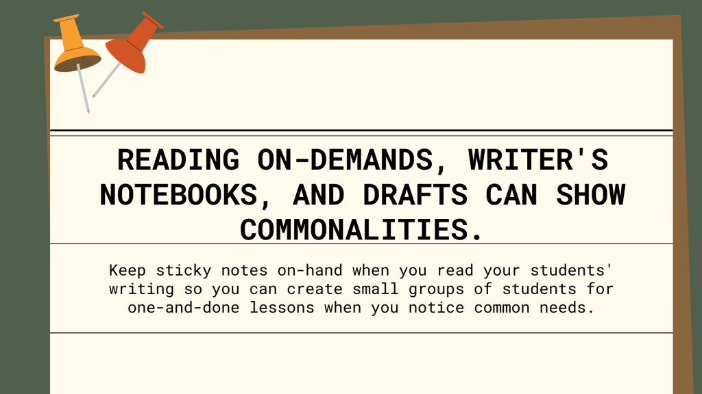 Reading on-demands, writer's notebooks, and drafts can show commonalities. 