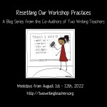Resetting Our Workshop Practices Blog Series - Image of a teacher erasing things she used to do from a whiteboard.