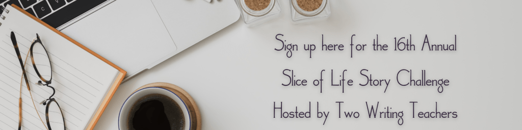 Image of a notebook, laptop, and coffee with the text: Sign up here for the 16th Annual Slice of Life Story Challenge Hosted by Two Writing Teacehrs