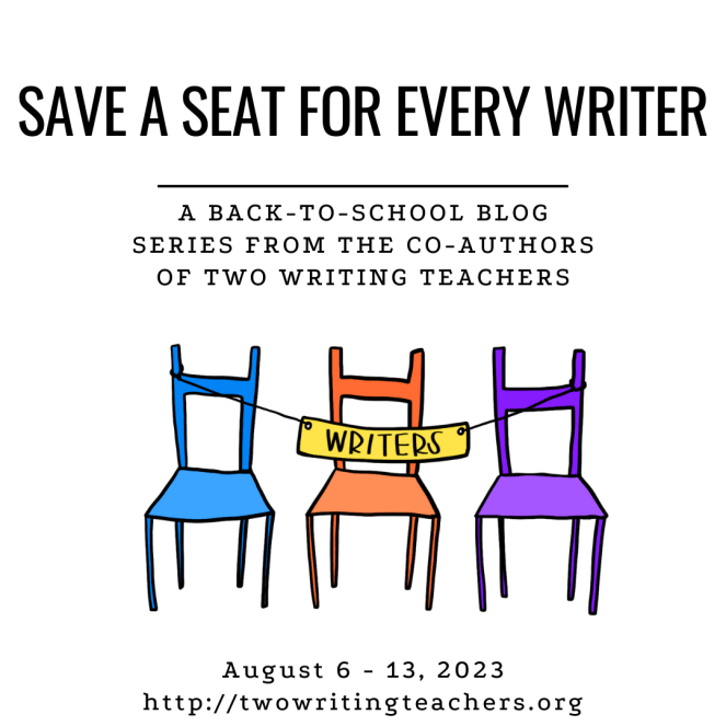 Three chairs are roped off with the word WRITERS hanging over them. This is the promo image for the Save a Seat for Every Writer Blog Series. The co-authors of Two Writing Teachers will post about this from August 6-13, 2023 on Two Writing Teachers.