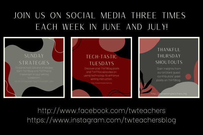 Join us on social media three times each week in June and July for Sunday Strategies, Tech-Tastic Tuesdays, and Thankful Thursday Shoutouts. http://www.facebook.com/twteachers; https://www.instagram.com/twteachersblog.
