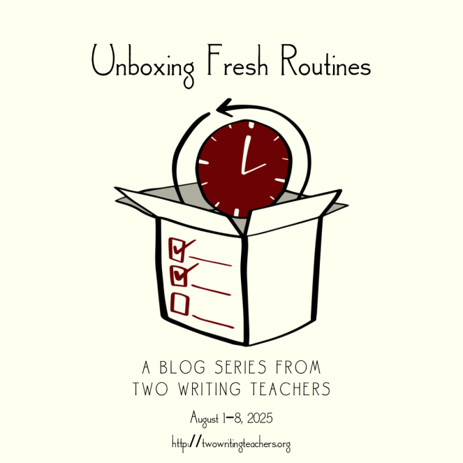 Cream background with a black/gray/red box. A clock is coming out of the box with a checklist on the box’s side face. This is the promo image for Two Writing Teachers’ “Unboxing Fresh Routines” back-to-school blog series.