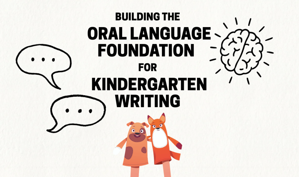 building the oral language foundation for kindergarten writing